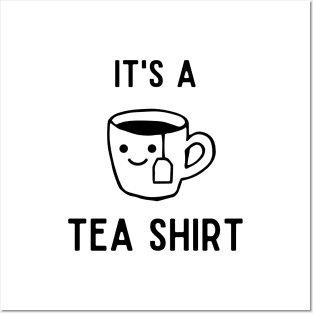 It's A Tea Shirt | black text Posters and Art